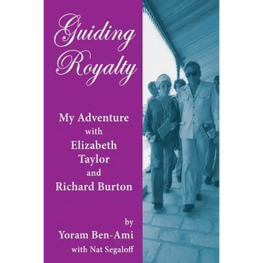 Guiding Royalty: My Adventure with Elizabeth Taylor and Richard Burton