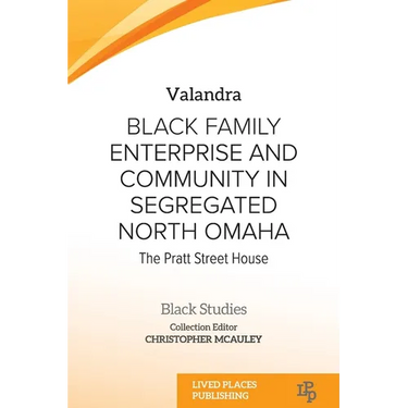 Black Family Enterprise and Community in Segregated North Omaha: The Pratt Street House