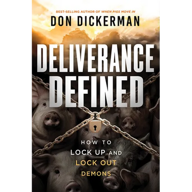 Deliverance Defined: How to Lock Up and Lock Out Demons