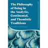 The Philosophy of Being in the Analytic, Continental, and Thomistic Traditions: Divergence and Dialogue