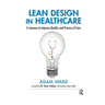 Lean Design in Healthcare: A Journey to Improve Quality and Process of Care