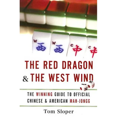 The Red Dragon & the West Wind: The Winning Guide to Official Chinese & American Mah-Jongg