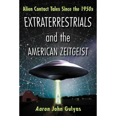 Extraterrestrials and the American Zeitgeist: Alien Contact Tales Since the 1950s