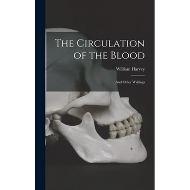 The Circulation of the Blood: and Other Writings