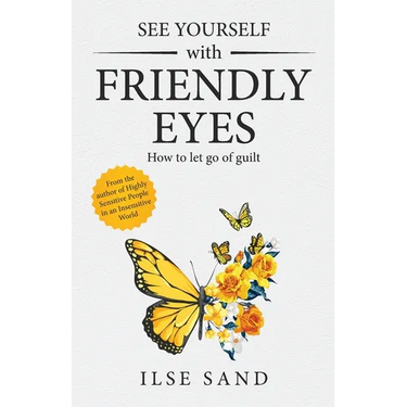 See Yourself with Friendly Eyes. How to let go of guilt