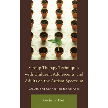 Group Therapy Techniques with Children, Adolescents, and Adults on the Autism Spectrum: Growth and Connection for All Ages