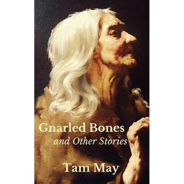 Gnarled Bones and Other Stories