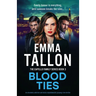 Blood Ties: An absolutely addictive and totally unputdownable gripping crime thriller