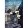 What Every Grieving Mother Wishes You Knew: How to Support, Heal and Remember Together