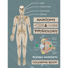 Anatomy & Physiology: Human Anatomy Coloring Book: Human Body Coloring Book, The Anatomy Of Coloring Book.