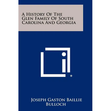 A History Of The Glen Family Of South Carolina And Georgia
