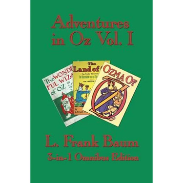 Adventures in Oz Vol. I: The Wonderful Wizard of Oz, the Marvelous Land of Oz, Ozma of Oz