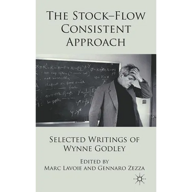 The Stock-Flow Consistent Approach: Selected Writings of Wynne Godley