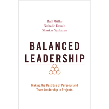 Balanced Leadership: Making the Best Use of Personal and Team Leadership in Projects