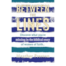 Between The Lines: Discover what you're missing in the biblical story of women of faith...