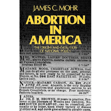 Abortion in America: The Origins and Evolution of National Policy, 1800-1900