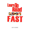Learn To Read German Fast: Grammar, Short Stories, Conversations and Signs and Scenarios to speed up German Learning