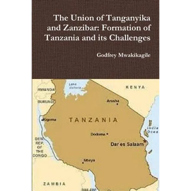 The Union of Tanganyika and Zanzibar: Formation of Tanzania and its Challenges