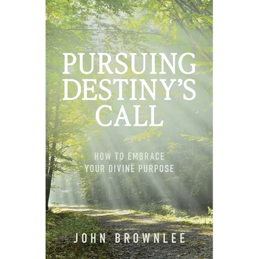 Pursuing Destiny's Call: How to Embrace Your Divine Purpose