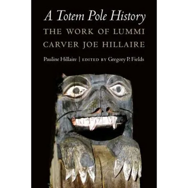 A Totem Pole History: The Work of Lummi Carver Joe Hillaire