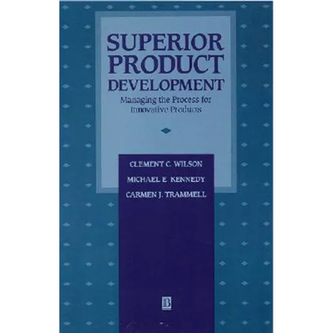 Superior Product Development: Managing the Process for Innovative Products