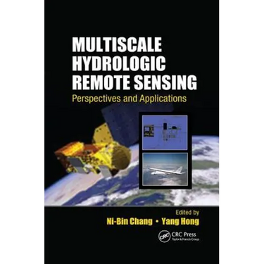 Multiscale Hydrologic Remote Sensing: Perspectives and Applications