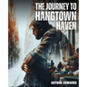 The Journey To Hangtown Haven