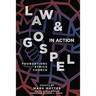 Law & Gospel in Action: Foundations, Ethics, Church