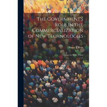 The Government's Role in the Commercialization of new Technologies: Lessons for Space Policy
