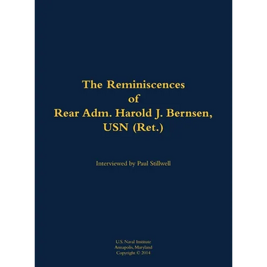 The Reminiscences of Rear Adm. Harold J. Bernsen, USN (Ret.): 1936-
