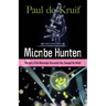Microbe Hunters: The Story of the Microscopic Discoveries That Changed the World