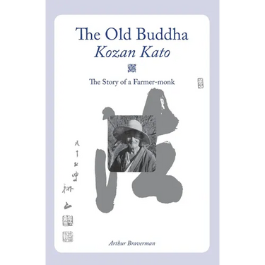 The Old Buddha, Kozan Kato: The Story of a Farmer-monk