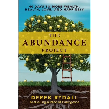 The Abundance Project: 40 Days to More Wealth, Health, Love, and Happiness
