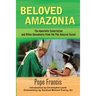 Beloved Amazonia: The Apostolic Exhortation and Other Documents from the Pan-Amazonian Synod