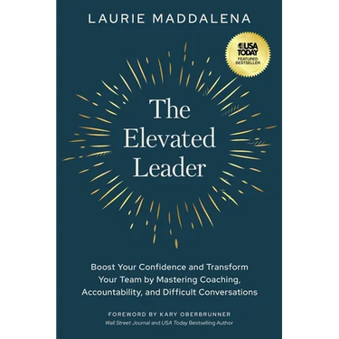 The Elevated Leader: Boost Your Confidence and Transform Your Team by Mastering Coaching, Accountability, and Difficult Conversations