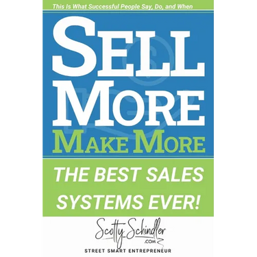 Sell More Make More: The Best Sales Systems Ever!
