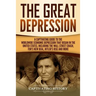 The Great Depression: A Captivating Guide to the Worldwide Economic Depression that Began in the United States, Including the Wall Street Cr
