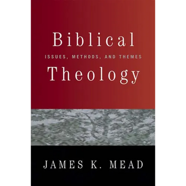 Biblical Theology: Issues, Methods, and Themes