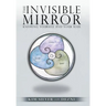 The Invisible Mirror: Knowing Yourself and Your Soul