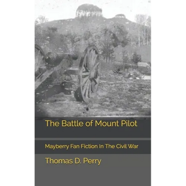 The Battle of Mount Pilot: Mayberry Fan Fiction In The Civil War