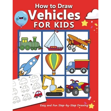 How to Draw Vehicles for Kids: Easy and Fun Step-by-Step Drawing Book (Drawing Book for Beginners)