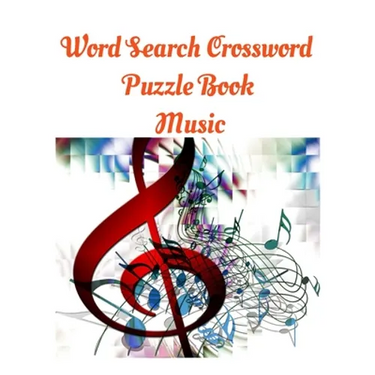 Word Search Crossword Puzzle Book Music: Music's Greatest Hits - 100 Word Search Puzzles: 100 Music Themed Word Search Puzzles For Music Lovers, Large