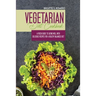 Vegetarian Diet Cookbook: A Fresh Guide to Eating Well with Delicious Recipes for a Healthy Balanced Diet