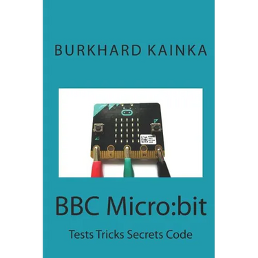 BBC Micro: bit: Test Tricks Secrets Code