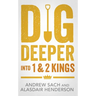 Dig Deeper Into 1 & 2 Kings