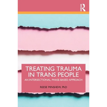 Treating Trauma in Trans People: An Intersectional, Phase-Based Approach