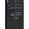 The Law of Bills of Exchange, Promissory Notes, Bank-Notes, Bankers Notes, Drafts, and Checks: Containing All the Statutes, Cases at Large, Customs of