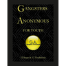 Gangsters Anonymous 12 Steps and 12 Traditions for Youth