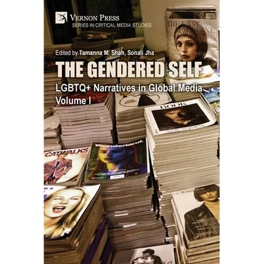 The Gendered Self: LGBTQ+ Narratives in Global Media, Volume I