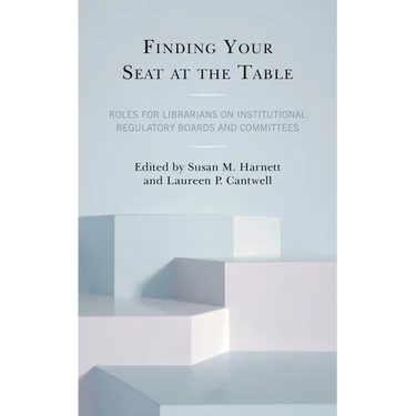 Finding Your Seat at the Table: Roles for Librarians on Institutional Regulatory Boards and Committees